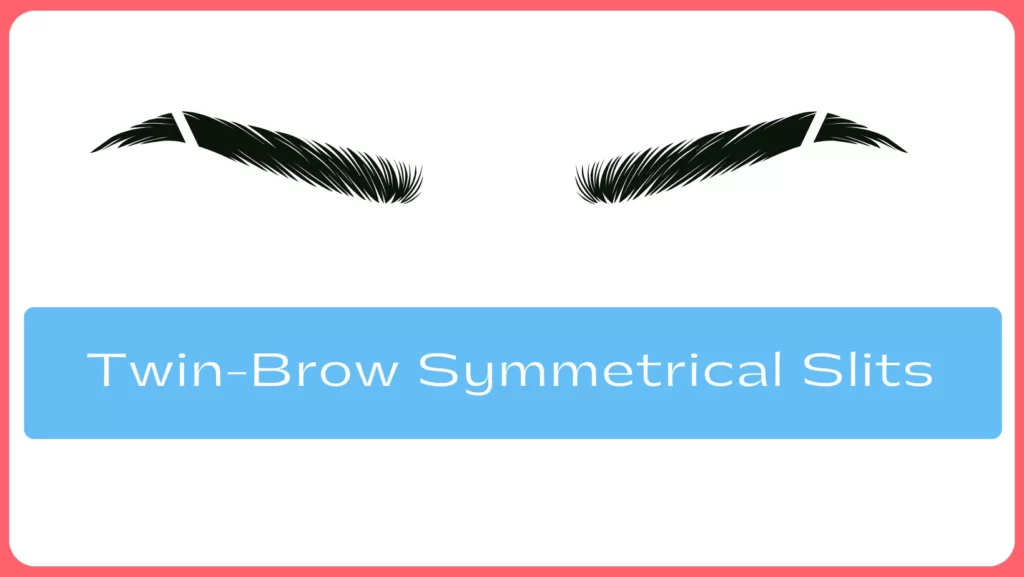 Twin-Brow Symmetrical Slits